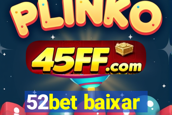 52bet baixar